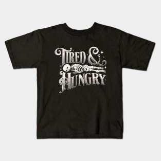 Tired and Hungry Kids T-Shirt